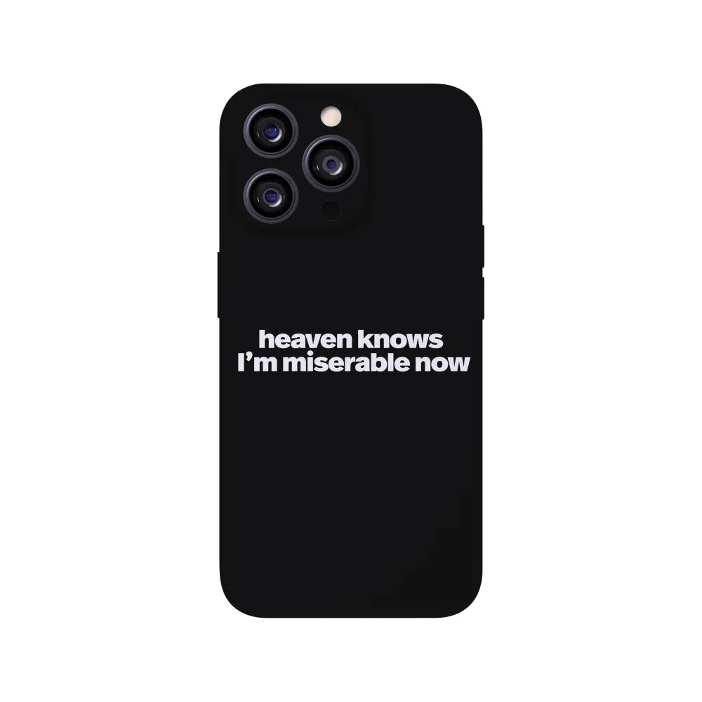 Heaven Knows I'm Miserable Now Phone Case