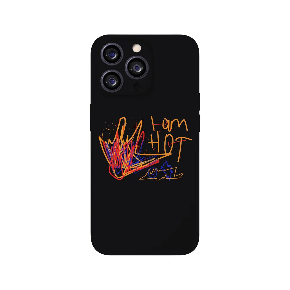 I am Hot Phone Case