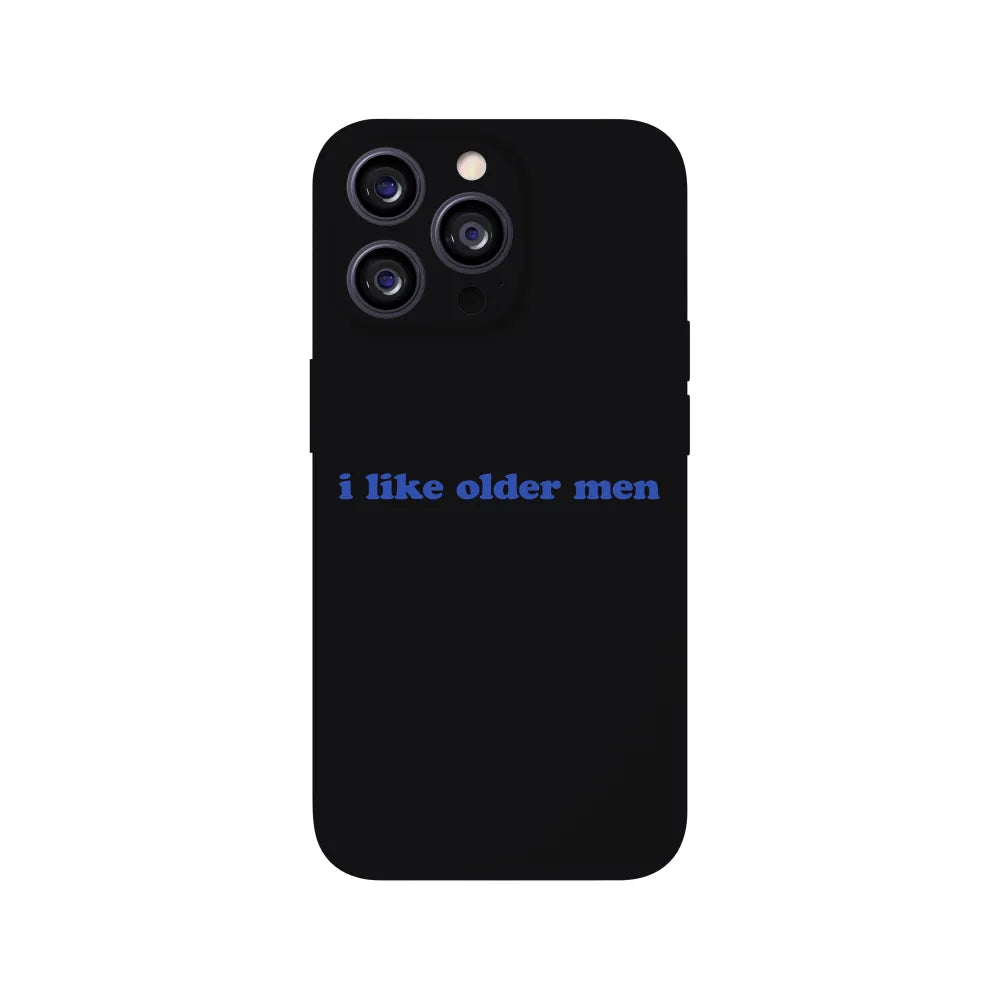 I Like Older Men Phone Case