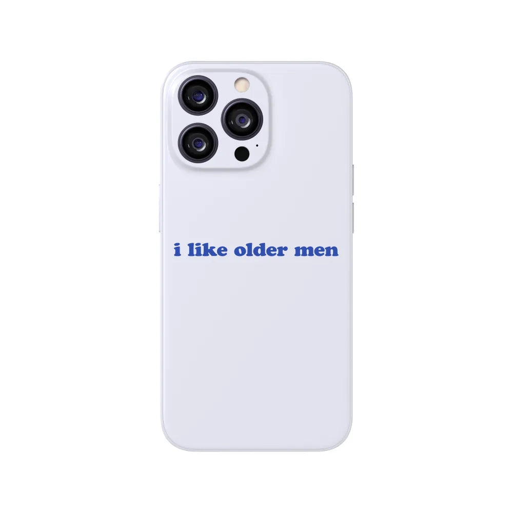 I Like Older Men Phone Case