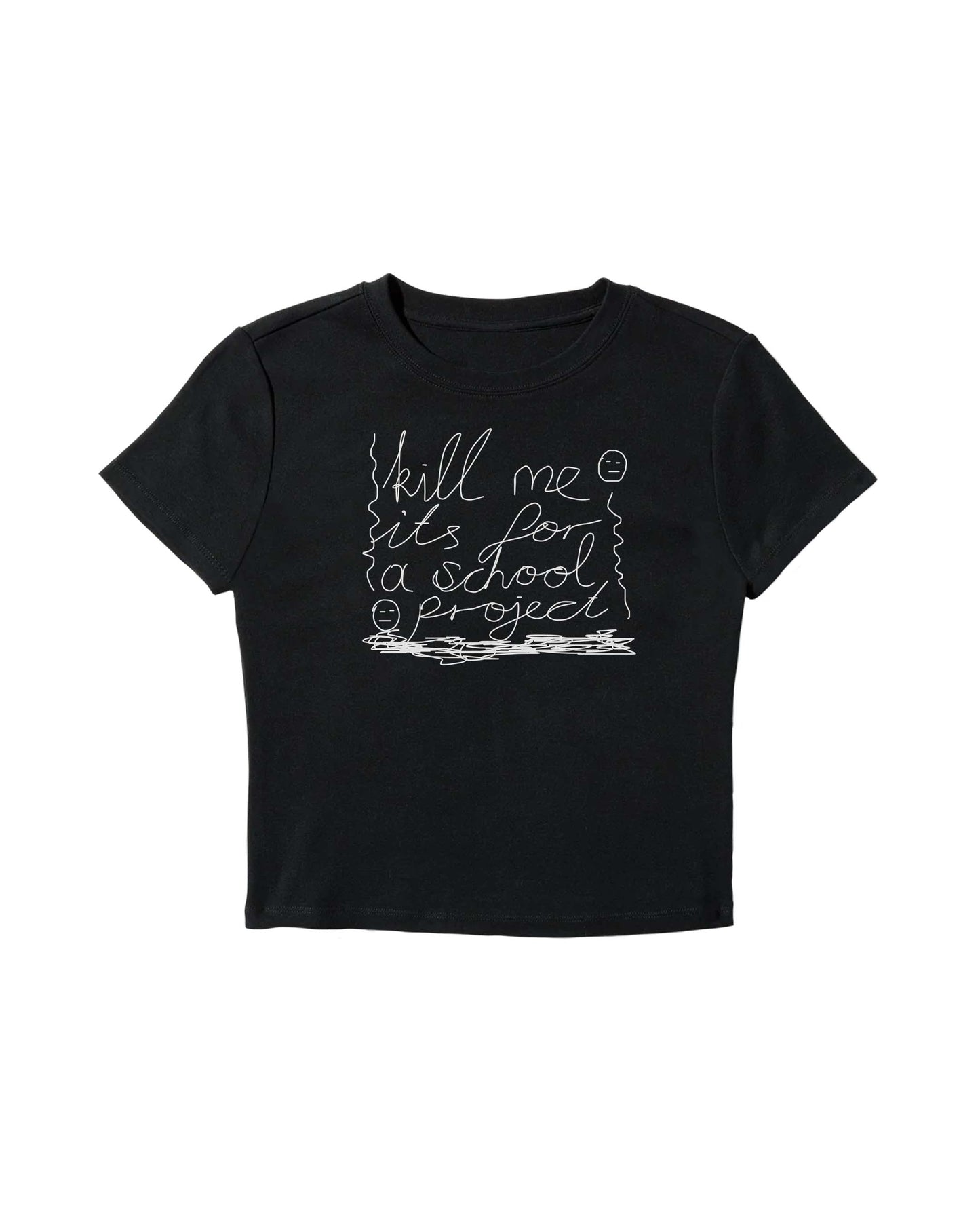 Kill Me It's For a School Project Baby Tee
