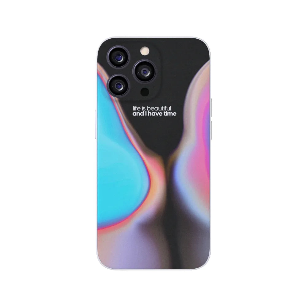 Life is Beautiful And I Have Time Phone Case