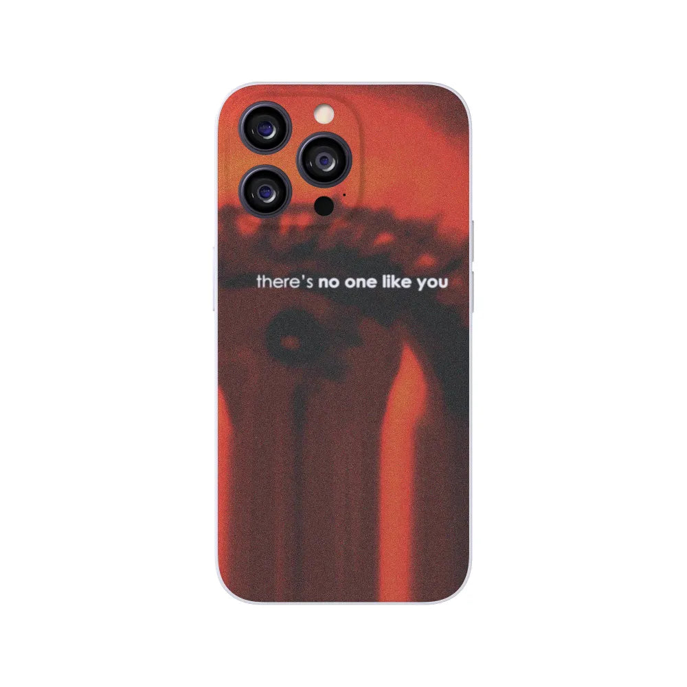 No One Like You Phone Case