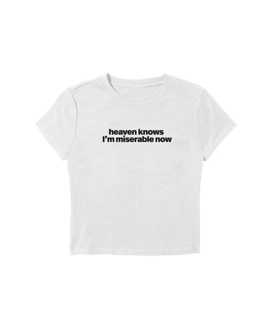 Heaven Knows I'm Miserable Now Baby Tee