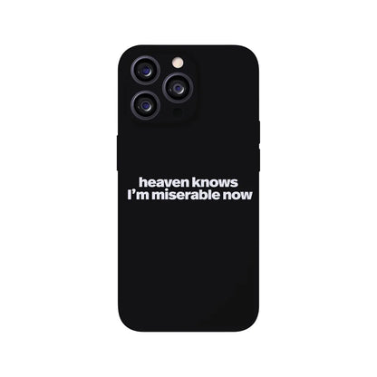 Heaven Knows I'm Miserable Now Phone Case