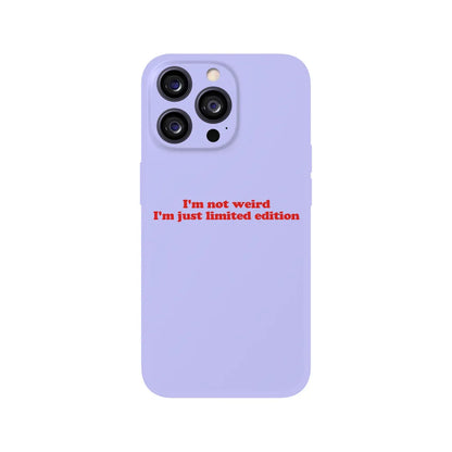 I'm Not Weird I'm Just Limited Edition Phone Case