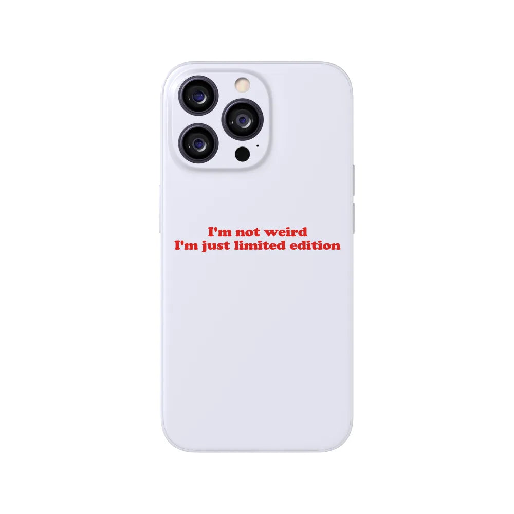 I'm Not Weird I'm Just Limited Edition Phone Case